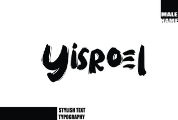 Bold Grunge And Rough Brush Text Typography Of Baby Boy Name Yisroel.