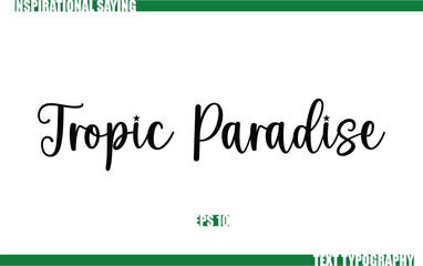 Positive Saying In Cursive Text Typography Tropic Paradise
