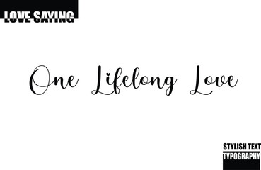 Modern Stylish Typography Text Inspirational Love Quote One Lifelong Love