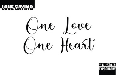 Modern Stylish Typography Text Inspirational Love Quote One Love one Heart