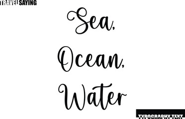 Travel Quote In Modern Text Typography Sea, Ocean, Water