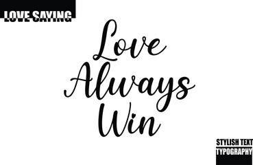 Modern Stylish Typography Text Inspirational Love Quote Love Always Win