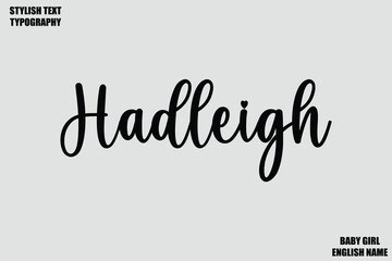 Hadleigh Female Name - in Stylish Cursive Typography Text