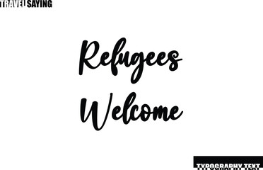 Refugees Welcome Travel Quote In Modern Text Typography