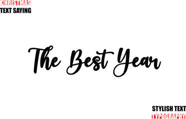 The Best Year Typescript Cursive Text Christmas Quote