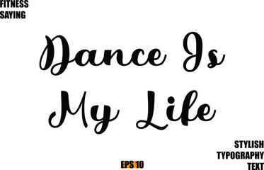 Stylish Cursive Text Lettering Fitness Saying Dance Is My Life