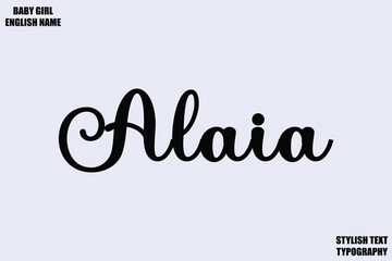 Alaia. Baby Girl Name Stylish Cursive Text Typography 