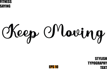 Stylish Cursive Text Lettering Fitness Saying Keep Moving