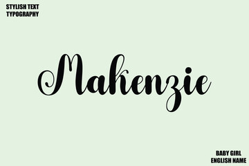 Baby Girl Name Stylish Cursive Text Typography  Makenzie.