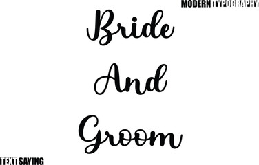 Text Saying In Modern Typography Bride And Groom