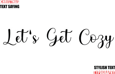 Typescript Cursive Text Christmas Quote Let's Get Cozy