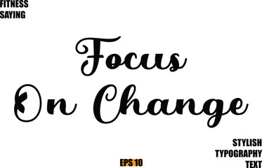 Stylish Cursive Text Lettering Fitness Saying Focus On Change