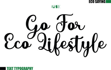 Go For Eco Lifestyle Cursive Text Lettering Eco Quote