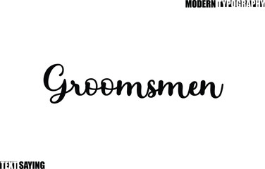 Text Saying In Modern Typography Groomsmen