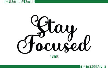 Stay Focused Modern Cursive Typography Text Positive Saying