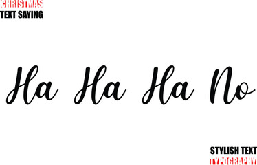 Typescript Cursive Text Christmas Quote Ha Ha Ha No