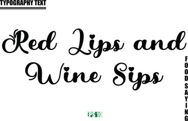 Stylish Text Typography Of Food Caption Red Lips and Wine Sips