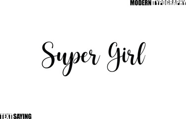 Text Saying In Modern Typography Super Girl.