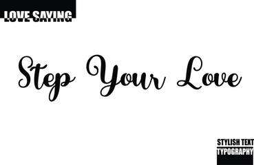 Beautiful Premium Typographic Text Love Quote Step Your Love