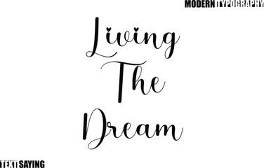 Text Saying In Modern Typography Living The Dream