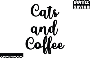 Cats And Coffee Modern Typography Text Coffee Quote