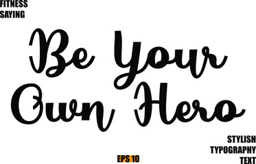 Be Your Own Hero Stylish Cursive Text Lettering Fitness Saying