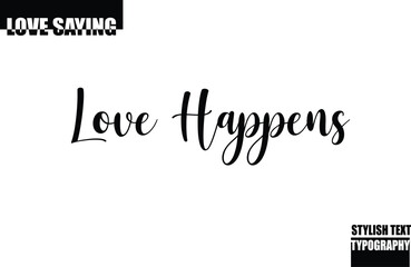 Love Happens Modern Stylish Typography Text Inspirational Love Quote