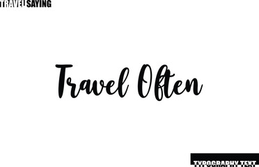 Stylish Text Typography Travel Quote Travel Often