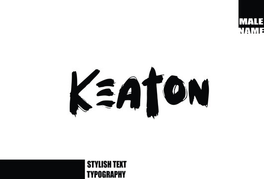 Keaton Baby Boy Name In Bold Grunge And Rough Brush Text Typography