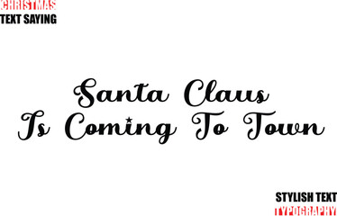 Typescript Cursive Text Christmas Quote Santa Claus Is Coming To Town