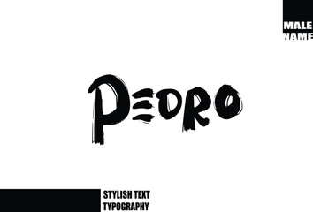 Pedro Baby Boy Name In Bold Grunge And Rough Brush Text Typography