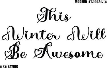 This Winter Will Be Awesome Text Saying In Modern Typography
