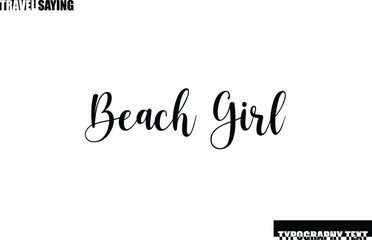 Beach Girl. Stylish Text Typography Travel Quote