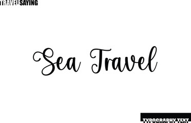 Sea Travel. Travel Quote In Modern Text Typography