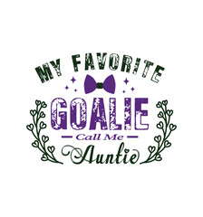Fototapeta premium My favorite goalie call me Auntie. Vector Illustration quote. Design for t shirt, typography, print, poster, banner, gift card, label sticker, mug design etc. POD.