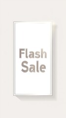 Flash Sale banner with bold 3D letters in cream color on a light beige background. Simple and minimalist design to promote limited-time offers in retail and e-commerce