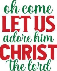 Oh Come Let Us Adore Him Christ the Lord