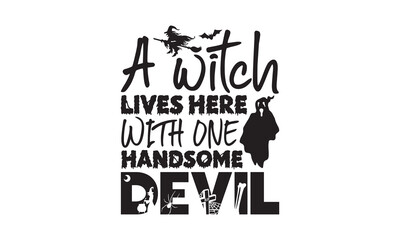 A witch lives here with one handsome devil - Halloween SVG Design, Handmade calligraphy vector illustration, For the design of postcards, Cutting Cricut and Silhouette, EPS 10.