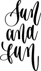 sun and fun - hand lettering inscription text to summer vacation, calligraphy vector illustration