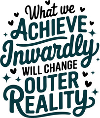 Achieve Inwardly Outer Reality Motivational Quote Typography Vector Inspirational Poster Design