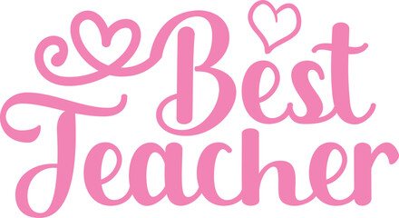 Teacher typography clip art design on plain white transparent isolated background for card, shirt, hoodie, sweatshirt, apparel, tag, mug, icon, poster or badge, Best Teacher