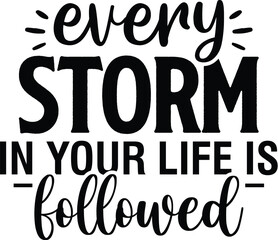 Every Storm in Your Life is Followed