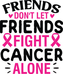 Friends Don't Let Friends Fight Cancer Alone