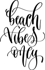beach vibes only - hand lettering inscription text, calligraphy vector illustration