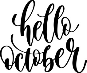 Obraz premium hello october - hand lettering inscription positive quote design, calligraphy vector illustration