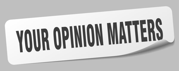 YOUR OPINION MATTERS