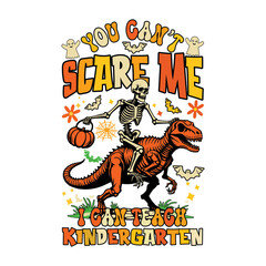 You Can't Scare Me I Can Teach Kindergarten