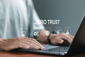 Zero trust security concept, Person using laptop with zero trust icons on virtual for business information security network.