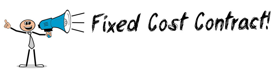 Fixed Cost Contract!