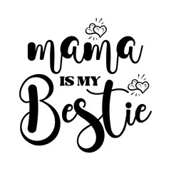 Mama Is My Bestie SVG